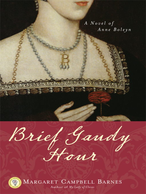 Title details for Brief Gaudy Hour by Margaret Campbell Barnes - Available